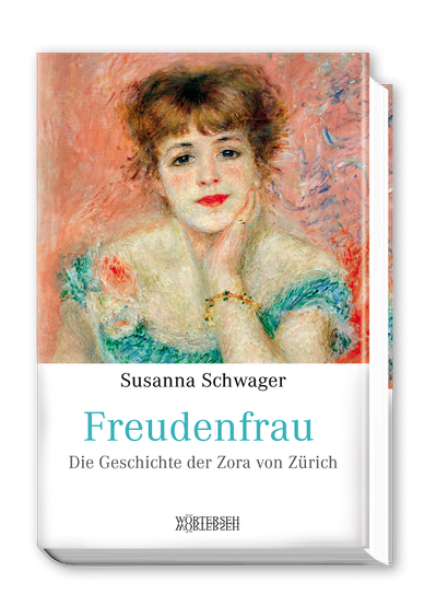 susanna-schwager_freudenfrau_geschichte-der-zora-von-zuerich_978-3-03763-050-1